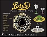 Lotus: Depression Glass And Far Beyond (Schiffer Book for Collectors)