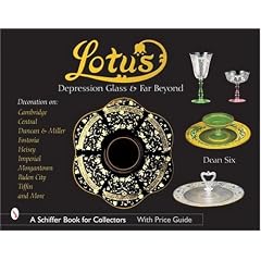 Lotus: Depression Glass And Far Beyond (Schiffer Book for Collectors) by Dean Six