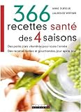 366 Recettes sant� des 4 saisons : Des petits plats vitamin�s pour toute l'ann�e Des recettes faciles et gourmandes, jour apr�s jour