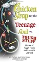 Chicken Soup for the Teenage Soul on Tough Stuff: Stories of Tough Times and Lessons Learned (Chicken Soup for the Soul)