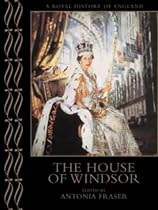 The House Of Windsor (A Royal History Of England)