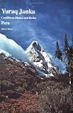 Yuraq Janka: Guide to the Peruvian Andes - Cordilleras Blanca & Rosko