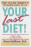 Your Last Diet!: The Sugar Addict's Weight-Loss Plan