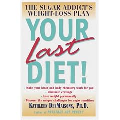 Your Last Diet! The Sugar Addict's Weight-Loss Plan