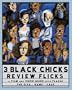 3 Black Chicks Review Flicks:  A Film and Video Guide with Flava!