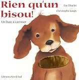 Rien qu'un bisou ! : Un livre � caresser