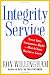 Integrity Service: Treat Your Customers Right-Watch Your Business Grow