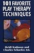 101 Favorite Play Therapy Techniques (Child therapy series)