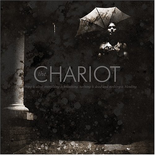 The Chariot - Everything Is Alive, Everything Is Breathing Nothing Is Dead and Nothing Is Bleeding