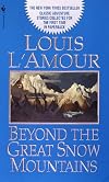 Beyond the Great Snow Mountains (Louis L'Amour)