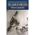 The Game of Our Lives by Peter Gzowski