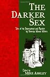 The Darker Sex: Tales of Death and the Supernatural by Victorian Women