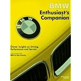 Bmw Enthusiast's Companion: Owner Insights on Driving, Performance and Service