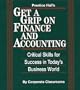 Prentice Hall's Get a Grip on Finance and Accounting: Critical Skills for Success in Today's Business World
