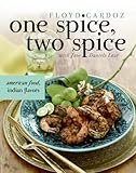 One Spice, Two Spice: American Food, Indian Flavors