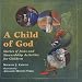 A Child Of God: Stories Of Jesus And Stewardship Activities For Children