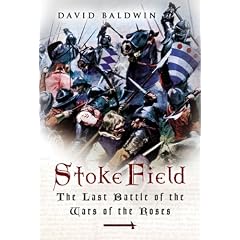 Stoke Field: The Last Battle of the Wars of the Roses