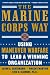 The Marine Corps Way: Using Maneuver Warfare to Lead a Winning Organization