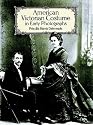 American Victorian Costume in Early Photographs