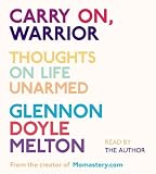 Carry On, Warrior: Thoughts on Life Unarmed by Melton, Glennon Unabridged Edition (4/2/2013)