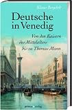 Produkt-Bild: Deutsche in Venedig: Von den Kaisern des Mittelalters bis Thomas Mann