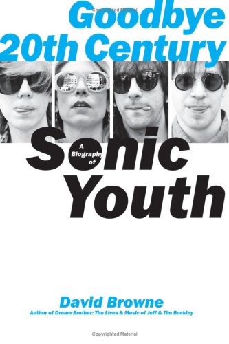 Books: Goodbye 20th Century. A Biography of Sonic Youth