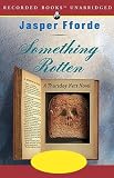  : Something Rotten: A Thursday Next Novel (Unabridged)