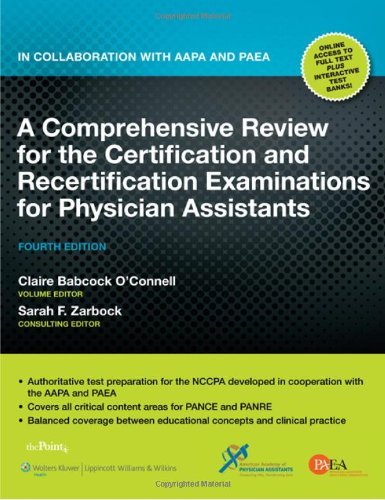 A Comprehensive Review for the Certification and Recertification Examinations for Physician Assistants In Collaboration with AAPA and PA by O'Connell, Claire Babcock, Zarbock, Sarah F. [Lippincott Williams & Wilkins,2010] (Paperback) Fourth Edition