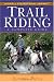 Trail Riding: A Complete Guide (Howell Equestrian Library)