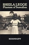Sheila Legge : Phantom of Surrealism