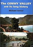 The Conwy Valley : its long history