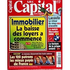 CAPITAL N? 171 du 01-12-2005 IMMOBILIER - LA BAISSE DES LOYERS A COMMENCE - LACOSTE - LE RETOUR DU VIEUX CROCODILE - LE MATCH MERCEDES-BMW - LA FACTURE DE LA GRIPPE AVIAIRE - LES 100 PATRONS LES MIEUX PAYES DE FRANCE - L. OWEN-JONES - J.R. FOURTOU ET A. ZACHARIA