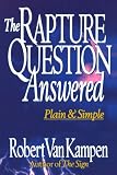 Rapture Question Answered, The: Plain and Simple