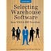 Selecting Warehouse Software from WMS & ERP Providers - Expanded Edition: Find the Best Warehouse Module or Warehouse Management System
