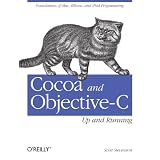 Cocoa and Objective-C: Up and Runningby Scott Stevenson