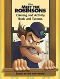 Meet the Robinsons: Coloring and Activity Book and Tattoos (Meet the Robinsons)