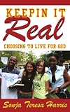 Keepin It Real: Choosing to Live for God