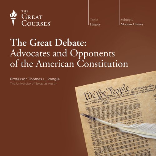 the great debate advocates and opponents of the american constitution