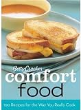 Betty Crocker Comfort Food: 100 Recipes for the Way You Really Cook