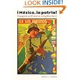 Mexico, la patria: Propaganda and Production during World War II (The Mexican Experience) by Monica A. Rankin