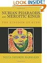 Nubian Pharaohs and Meroitic Kings: The Kingdom of Kush
