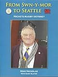 From Swn-y-mor to Seattle : Nicko's rugby odyssey