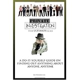 Private Investigation: Your Ultimate Guide To Become Your Own Detective And Find Out Anything About Anyone, Anytime