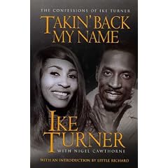 Takin' Back My Name: The Confessions of Ike Turner