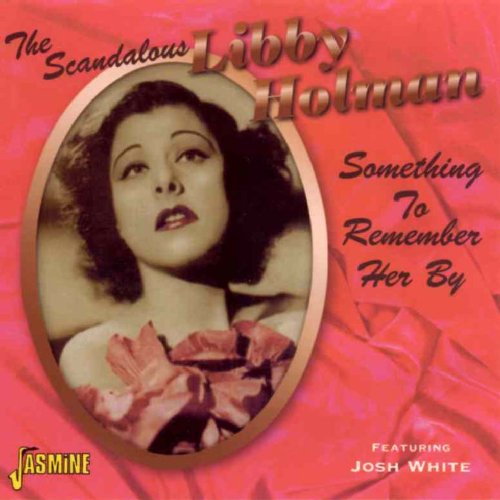 Libby Holman - The Scandalous Libby Holman - Something To Remember Her By [original Recordings Remastered] - Zortam Music