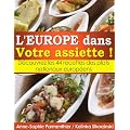 L'EUROPE dans Votre assiette ! D�couvrez les 44 recettes des plats nationaux europ�ens.
