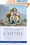 The Scandal of Empire: India and the Creation of Imperial Britain