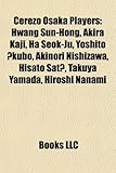 Cerezo Osaka Players: Hwang Sun-Hong, Akira Kaji, Ha Seok-Ju, Yoshito Kubo, Akinori Nishizawa, Hisato SAT, Takuya Yamada, Hiroshi Nanami-