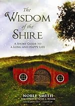 The Wisdom of the Shire: A Short Guide to a Long and Happy Life