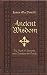 Ancient Wisdom: The Book of Proverbs With Devotions for Today